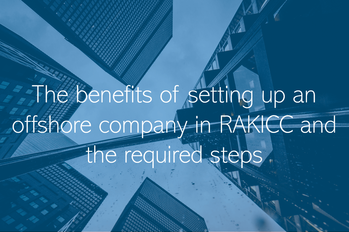 The benefits of setting up an offshore company in RAKICC and the