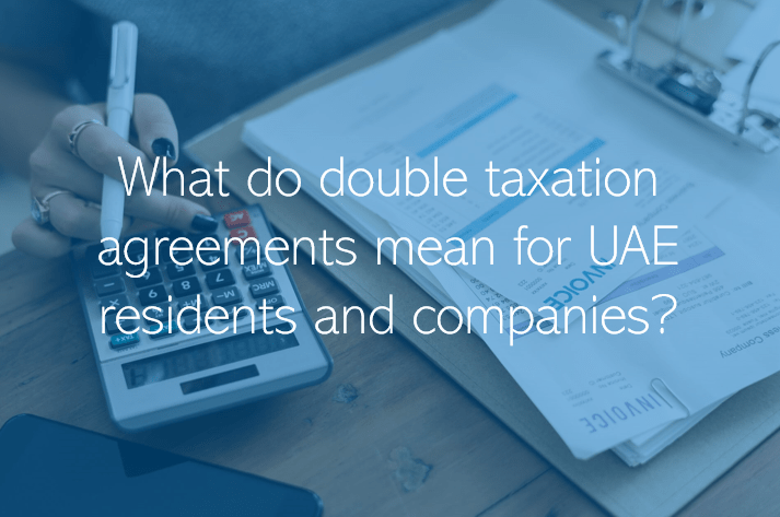 What Do Double Taxation Agreements Mean For UAE Residents And Companies PRO Partner Group